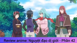 Review anime: Nguyệt đạo dị giới - Phần 42
