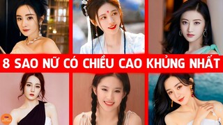 Top 8 Sao Nữ Trung Quốc Sở Hữu Chiều Cao Lý Tưởng Khiến Ai Ai Cũng Ngưỡng Mộ