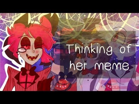 HAZBIN HOTEL animation meme | (Thinking of) her | ( Ft. Your Hazbin Senpais- )