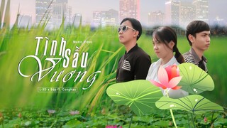 TÌNH SẦU VƯƠNG | L-XO x Búp ft. CongHau ( M/V )