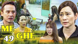 Mẹ Ghẻ - Tập 49 | Tuyết ép con dâu Ly Dị vì tìm được mối ngon hơn cho con trai