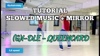 (여자)아이들((G)I-DLE) - '퀸카 (Queencard)' | Dance Tutorial Slow Music + Mirrored