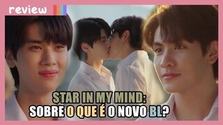 STAR IN MY MIND: NOVO BL TAILANDÊS! (REVIEW DO PRIMEIRO EPISÓDIO)