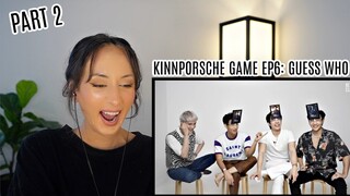 KinnPorsche cast play "GUESS WHO" REACTION | อนุบาลมาเฟีย | EP6 : ทายสิ ฉันเป็นใคร [ตอนที่ 2]👾