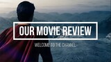 Our Movie Review | Welcome To The Channel | DC Films & More!