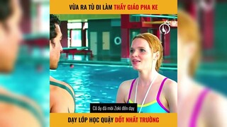 Vừa ra tù đi làm thầy giáo pha ke