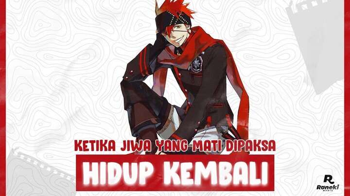 Ketika Jiwa yang Mati Dipaksa Hidup Kembali | D.Gray-man