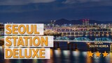 Seoul Station Deluxe hotel review | Hotels in Seoul | Korean Hotels