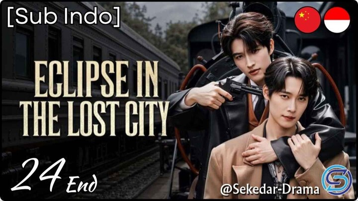 [Sub Indo] Eclipse in the Lost City – Eps. 24 End (2026)
