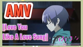 [Love You Like A Love Song] AMV