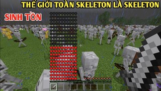 THỬ THÁCH SINH TỒN || SỐNG TRONG THẾ GIỚI TOÀN SKE LÀ SKELETON TRONG MINECRAFT PE