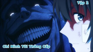 Tóm Tắt Anime | Chỉ Mình Tôi Thăng Cấp | Solo Leveling | Tập 2 | Review Anime