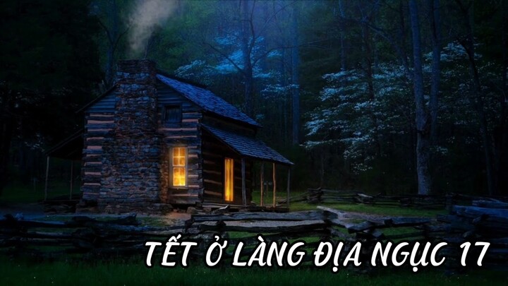 TẾT Ở LÀNG ĐỊA NGỤC 17 - (Thảo Trang)