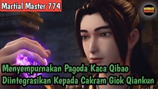 Martial Master 774 ‼️Menyempurnakan Pagoda Kaca Qibao