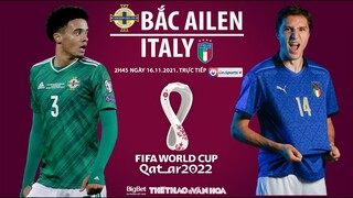 NHẬN ĐỊNH BÓNG ĐÁ | ON Sports+ trực tiếp Bắc Ailen vs Ý (2h45 ngày 16/11). Vòng loại World Cup 2022