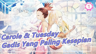 CAROLE&TUESDAY| Gadis Yang Paling Kesepian (TSAR Remix)_B1