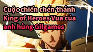 [Cuộc chiến chén thánh] Vua của anh hùng Gilgamesh---Vị vua bật nhất thế giới