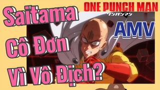 [One Punch Man] AMV | Saitama Cô Đơn Vì Vô Địch?