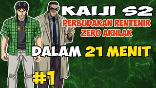 Perbudakan Rentenir Zero Akhlak - SELURUH CERITA KAIJI SEASON 2 PART 1 DALAM 21 MENIT [S2 P1]