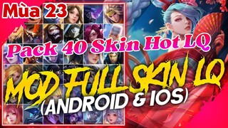Hướng Dẫn Mod 40 Skin Hot Pick LQ Mùa 23 I Mod Skin Full Hiệu Ứng Ver 5