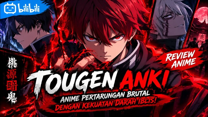 TOUGEN ANKI: Anime Pertarungan Brutal dengan Kekuatan Darah Iblis! 🔥 Review Anime Indonesia