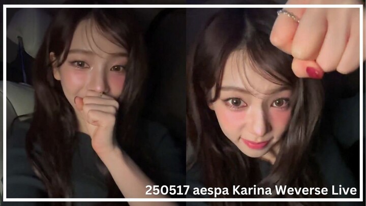(Eng Sub) 250517 aespa Karina Weverse Live - After SUPERPOP Event