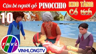 CẬU BÉ NGƯỜI GỖ PINOCCHIO - Phần 10 | Kho Tàng Phim Cổ Tích 3D - Cổ Tích Việt Nam Hay Mới Nhất 2023