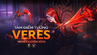 TÂM ĐIỂM TƯỚNG: Veres - Huyết luyện xích -  Garena Liên Quân Mobile