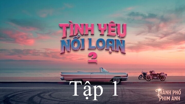 Tình Yêu Nổi Loạn Mùa 2 (Badly In Love Season 2) Vietsub Full HD - Tập 1