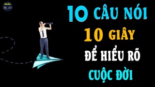 10 CÂU NÓI - 10 GIÂY ĐỂ HIỂU RÕ CUỘC ĐỜI | Ngẫm Mà Xem