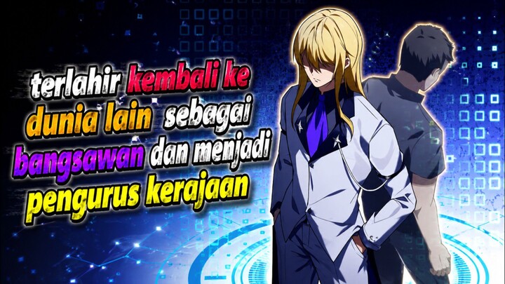 Terlahir kembali ke dunia lain sebagai bangsawan dan menjadi pengurus kerjaan🤩🤩😯