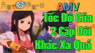 [Senpai Đáng Ghét Của Tôi] AMV | Tốc Độ Của 2 Cặp Đôi Khác Xa Quá