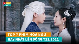 Top 7 phim Hoa Ngữ hay nhất lên sóng tháng 11/2021|Hóng Cbiz