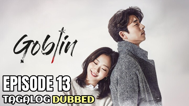 Goblin Episode 13 Tagalog Dubbed