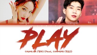 CHUNG HA (청하) - PLAY (Feat. CHANGMO (창모)) [Color Coded Lyrics/Han/Rom/Eng/가사]