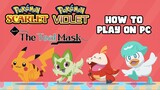 How to Play The Teal Mask DLC of Pokémon Scarlet & Violet - Step by Step PC Tutorial
