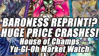 BARONNE REPRINT!?! HUGE PRICE CRASHES!!! House of Champs Yu-Gi-Oh Market Watch