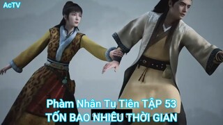 Phàm Nhân Tu Tiên TẬP 53-TỐN BAO NHIÊU THỜI GIAN