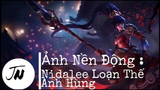 Ảnh nền động Nidalee Loạn Thế Anh Hùng 1080p Full HD