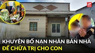 Chủ cơ sở điều trị bệnh tự kỉ từng khuyên bố nạn nhân bán nhà để chữa trị cho con