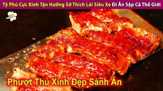 Nữ Tỷ Phú Trẻ Tận Hưởng Bữa Ăn Hảo Hạng Nhất Kiểu Phượt Và Cái Kết | Review Con Người Và Cuộc Sống