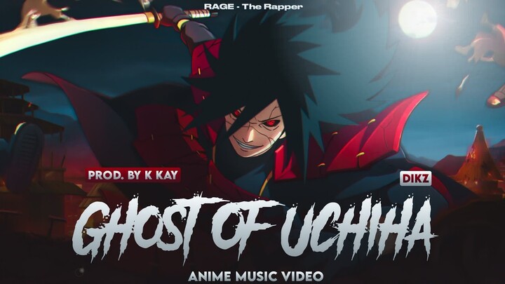 RAGE - Ghost Of Uchiha • Madara Rap ft. @dikzofficial • Prod.@KKAYBeats