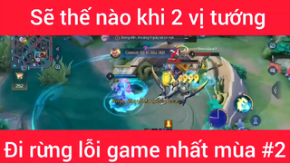 Sẽ như nào khi 2 vị tướng đi rừng lỗi game nhất mùa #2