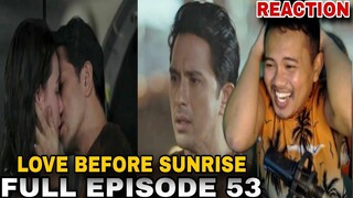 REACTION VIDEO | LOVE BEFORE SUNRISE FULL EPISODE 53 (DECEMBER 4, 2023)