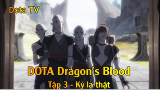 DOTA Dragon's Blood Tập 3 - Kỳ lạ thật