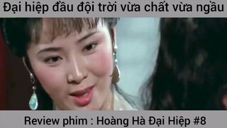 Review phim : Hoàng hà đại hiệp #8