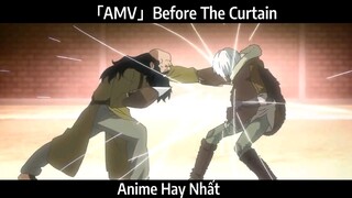「AMV」Before The Curtain Hay Nhất