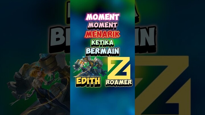 Moment moment menarik ketika bermain edith roamer 🙌✍️ #contentcreatormlbb #wiamungtzy #edith