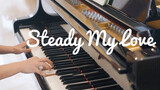 Piano playing- Steady My Love- EP《Like You Do》