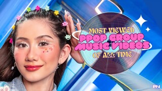 MOST VIEWED PPOP GROUP MUSIC VIDEOS OF ALL TIME - March 2024